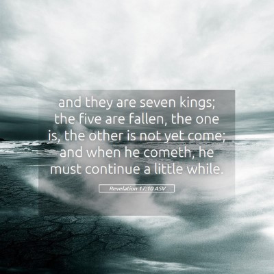 Picture 05 - Revelation 17:10 ASV - and they are seven kings; the five are fallen, - Bible Verse Picture