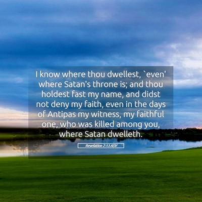 Picture 05 - Revelation 2:13 ASV - I know where thou dwellest, `even' where Satan's - Bible Verse Picture