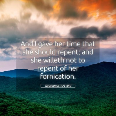 Picture 05 - Revelation 2:21 ASV - And I gave her time that she should repent; and - Bible Verse Picture