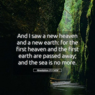 Picture 05 - Revelation 21:1 ASV - And I saw a new heaven and a new earth: for the - Bible Verse Picture