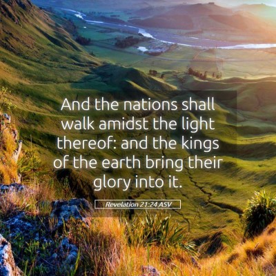 Picture 05 - Revelation 21:24 ASV - And the nations shall walk amidst the light - Bible Verse Picture