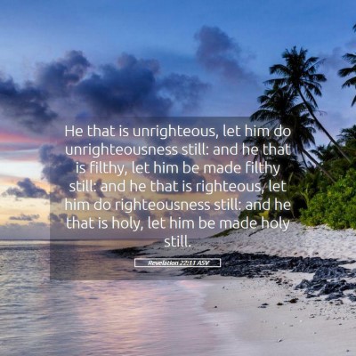 Picture 05 - Revelation 22:11 ASV - He that is unrighteous, let him do - Bible Verse Picture