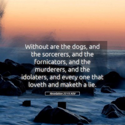 Picture 05 - Revelation 22:15 ASV - Without are the dogs, and the sorcerers, and the - Bible Verse Picture