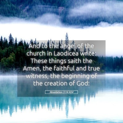 Picture 05 - Revelation 3:14 ASV - And to the angel of the church in Laodicea write: - Bible Verse Picture