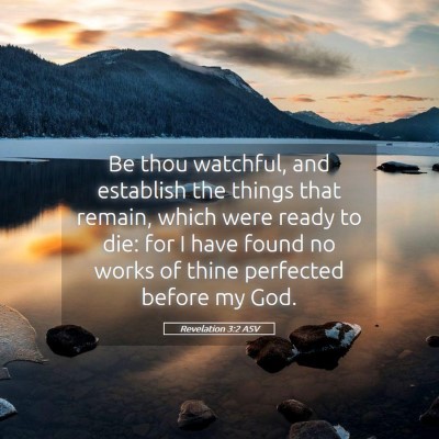 Picture 05 - Revelation 3:2 ASV - Be thou watchful, and establish the things that - Bible Verse Picture