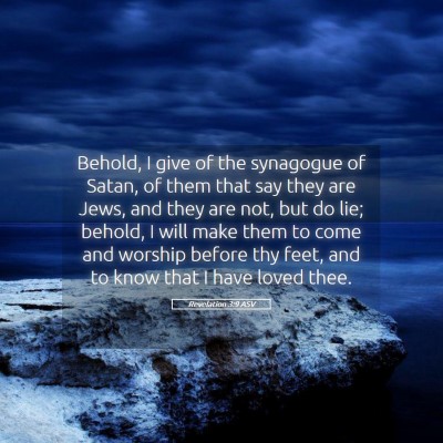 Picture 05 - Revelation 3:9 ASV - Behold, I give of the synagogue of Satan, of them - Bible Verse Picture