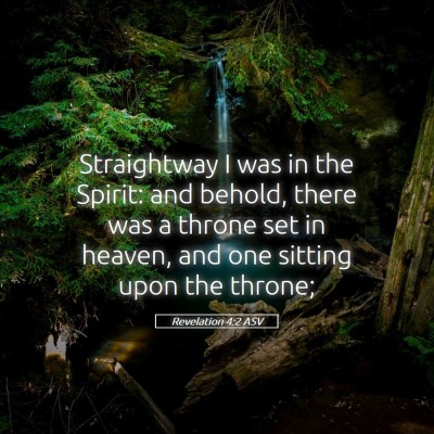 Picture 05 - Revelation 4:2 ASV - Straightway I was in the Spirit: and behold, - Bible Verse Picture