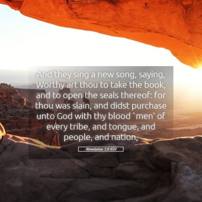 Picture 05 - Revelation 5:9 ASV - And they sing a new song, saying, Worthy art thou - Bible Verse Picture