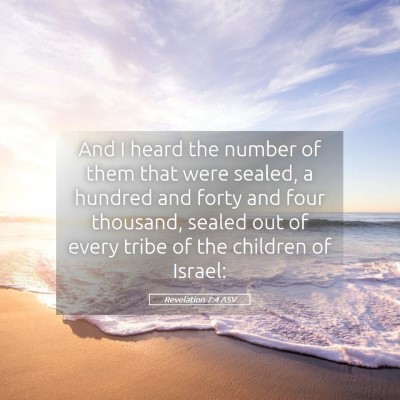 Picture 05 - Revelation 7:4 ASV - And I heard the number of them that were sealed, - Bible Verse Picture