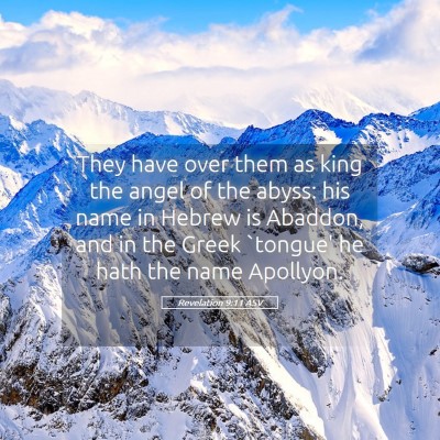 Picture 05 - Revelation 9:11 ASV - They have over them as king the angel of the - Bible Verse Picture