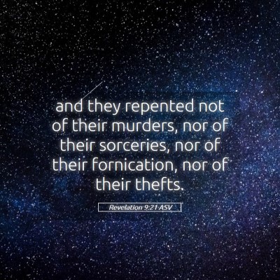 Picture 05 - Revelation 9:21 ASV - and they repented not of their murders, nor of - Bible Verse Picture