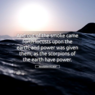 Picture 05 - Revelation 9:3 ASV - And out of the smoke came forth locusts upon the - Bible Verse Picture