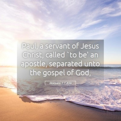 Picture 05 - Romans 1:1 ASV - Paul, a servant of Jesus Christ, called `to be' - Bible Verse Picture