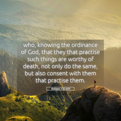 Picture 05 - Romans 1:32 ASV - who, knowing the ordinance of God, that they that - Bible Verse Picture