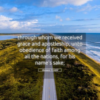 Picture 05 - Romans 1:5 ASV - through whom we received grace and apostleship, - Bible Verse Picture