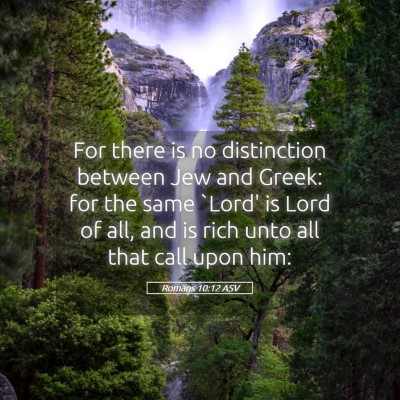 Picture 05 - Romans 10:12 ASV - For there is no distinction between Jew and - Bible Verse Picture