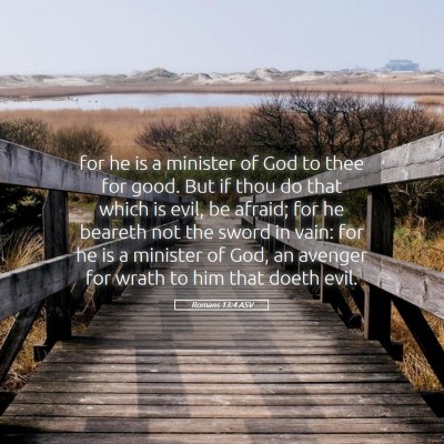 Picture 05 - Romans 13:4 ASV - for he is a minister of God to thee for good. But - Bible Verse Picture
