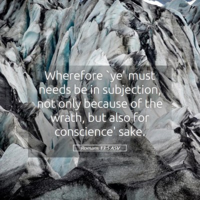 Picture 05 - Romans 13:5 ASV - Wherefore `ye' must needs be in subjection, not - Bible Verse Picture