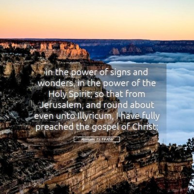 Picture 05 - Romans 15:19 ASV - in the power of signs and wonders, in the power - Bible Verse Picture