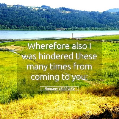 Picture 05 - Romans 15:22 ASV - Wherefore also I was hindered these many times - Bible Verse Picture