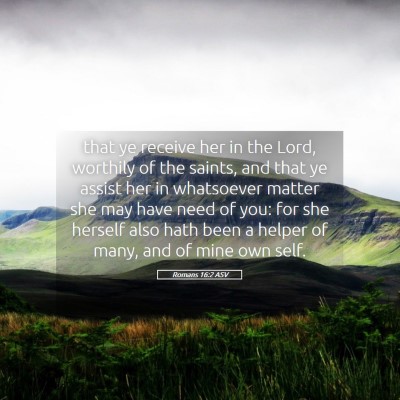 Picture 05 - Romans 16:2 ASV - that ye receive her in the Lord, worthily of the - Bible Verse Picture