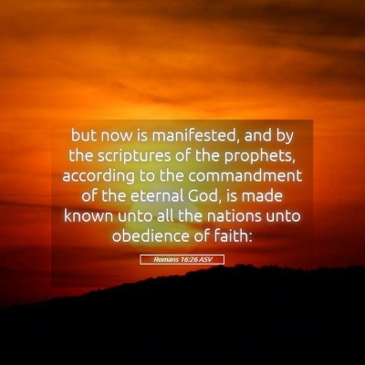 Picture 05 - Romans 16:26 ASV - but now is manifested, and by the scriptures of - Bible Verse Picture