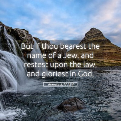 Picture 05 - Romans 2:17 ASV - But if thou bearest the name of a Jew, and - Bible Verse Picture