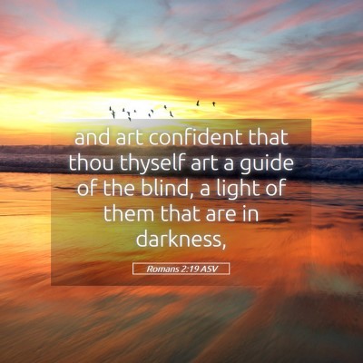 Picture 05 - Romans 2:19 ASV - and art confident that thou thyself art a guide - Bible Verse Picture