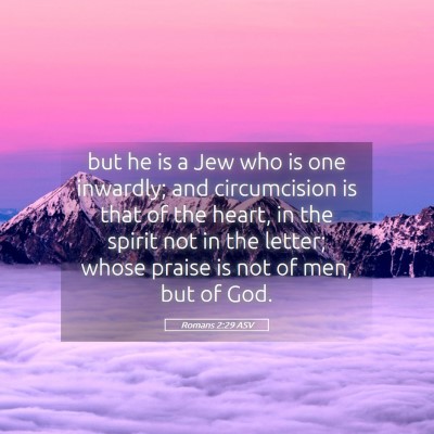 Picture 05 - Romans 2:29 ASV - but he is a Jew who is one inwardly; and - Bible Verse Picture