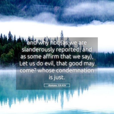 Picture 05 - Romans 3:8 ASV - and why not (as we are slanderously reported, and - Bible Verse Picture