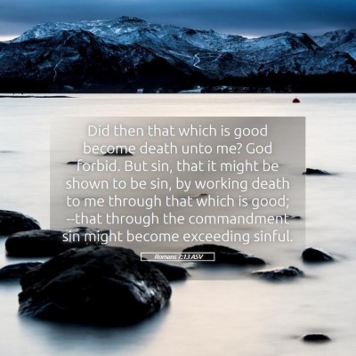 Picture 05 - Romans 7:13 ASV - Did then that which is good become death unto me? - Bible Verse Picture