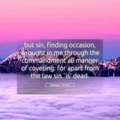 Picture 05 - Romans 7:8 ASV - but sin, finding occasion, wrought in me through - Bible Verse Picture