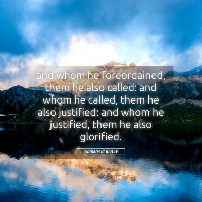 Picture 05 - Romans 8:30 ASV - and whom he foreordained, them he also called: - Bible Verse Picture