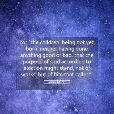 Picture 05 - Romans 9:11 ASV - for `the children' being not yet born, neither - Bible Verse Picture