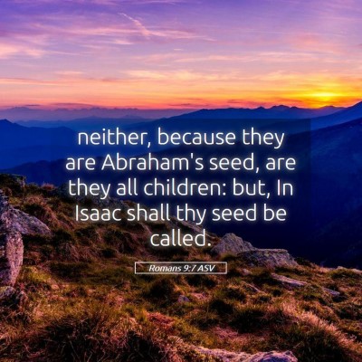 Picture 05 - Romans 9:7 ASV - neither, because they are Abraham's seed, are - Bible Verse Picture