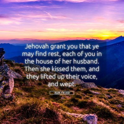 Picture 05 - Ruth 1:9 ASV - Jehovah grant you that ye may find rest, each of - Bible Verse Picture