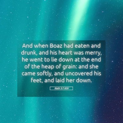 Picture 05 - Ruth 3:7 ASV - And when Boaz had eaten and drunk, and his heart - Bible Verse Picture