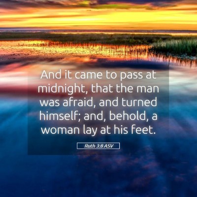 Picture 05 - Ruth 3:8 ASV - And it came to pass at midnight, that the man was - Bible Verse Picture