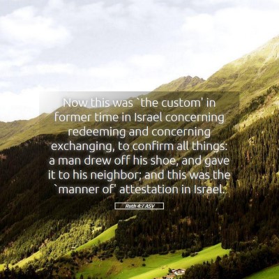 Picture 05 - Ruth 4:7 ASV - Now this was `the custom' in former time in - Bible Verse Picture