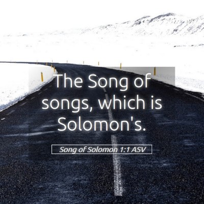 Picture 05 - Song of Solomon 1:1 ASV - The Song of songs, which is - Bible Verse Picture