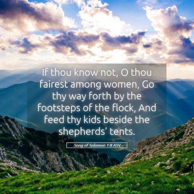 Picture 05 - Song of Solomon 1:8 ASV - If thou know not, O thou fairest among women, Go - Bible Verse Picture
