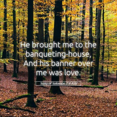 Picture 05 - Song of Solomon 2:4 ASV - He brought me to the banqueting-house, And his - Bible Verse Picture