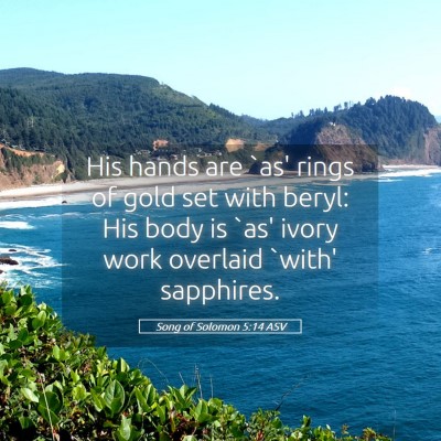 Picture 05 - Song of Solomon 5:14 ASV - His hands are `as' rings of gold set with beryl: - Bible Verse Picture