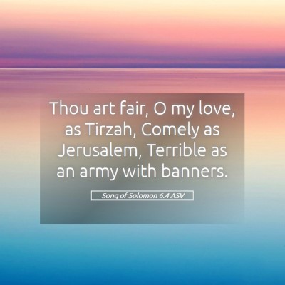 Picture 05 - Song of Solomon 6:4 ASV - Thou art fair, O my love, as Tirzah, Comely as - Bible Verse Picture