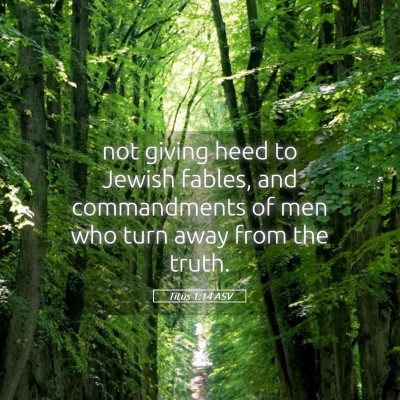 Picture 05 - Titus 1:14 ASV - not giving heed to Jewish fables, and - Bible Verse Picture