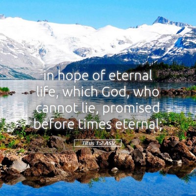Picture 05 - Titus 1:2 ASV - in hope of eternal life, which God, who cannot - Bible Verse Picture