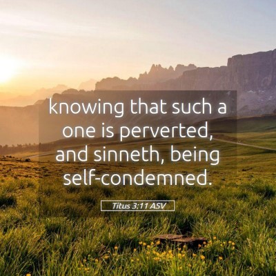 Picture 05 - Titus 3:11 ASV - knowing that such a one is perverted, and - Bible Verse Picture