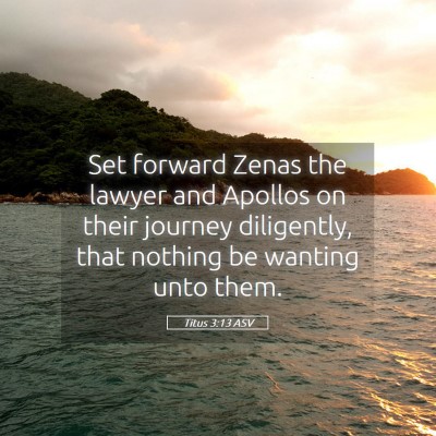 Picture 05 - Titus 3:13 ASV - Set forward Zenas the lawyer and Apollos on their - Bible Verse Picture