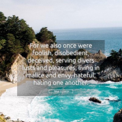Picture 05 - Titus 3:3 ASV - For we also once were foolish, disobedient, - Bible Verse Picture