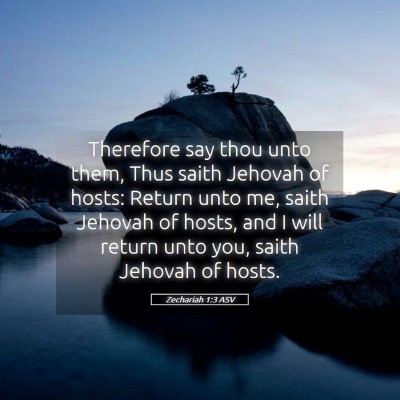 Picture 05 - Zechariah 1:3 ASV - Therefore say thou unto them, Thus saith Jehovah - Bible Verse Picture